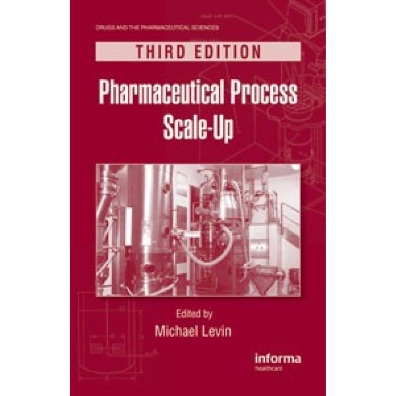 Pharmaceutical Process Scale-Up, Third Edition